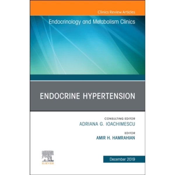 Endocrine Hypertension,An Issue of Endocrinology and Metabolism Clinics (inbunden, eng)