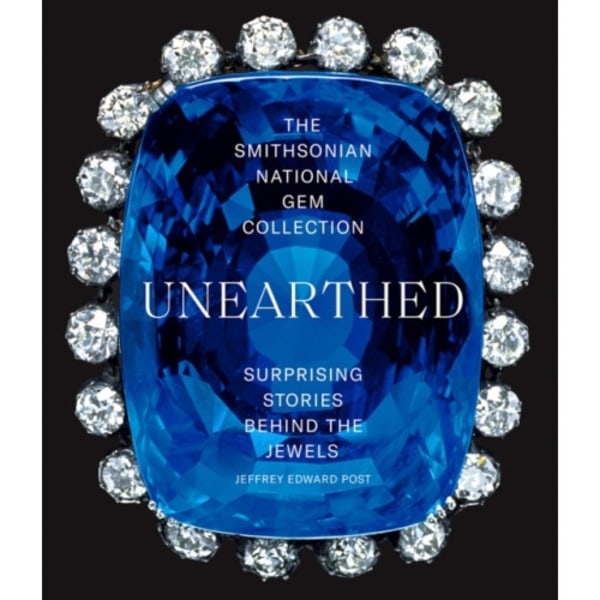 The Smithsonian National Gem Collection—Unearthed: Surprising Stories Behind the Jewels (häftad, eng)