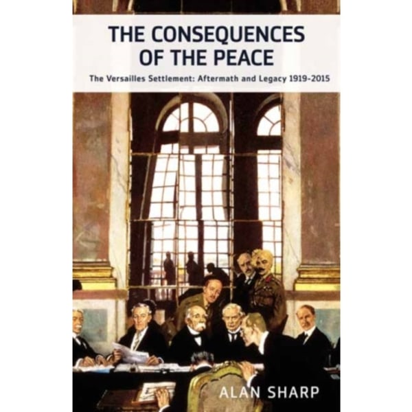 The Consequences of the Peace (inbunden, eng)