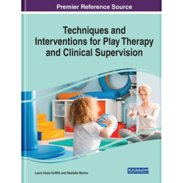 Techniques and Interventions for Play Therapy and Clinical Supervision (inbunden, eng)