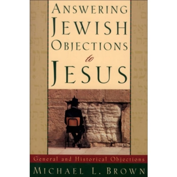 Answering Jewish Objections to Jesus – General and Historical Objections (häftad, eng)