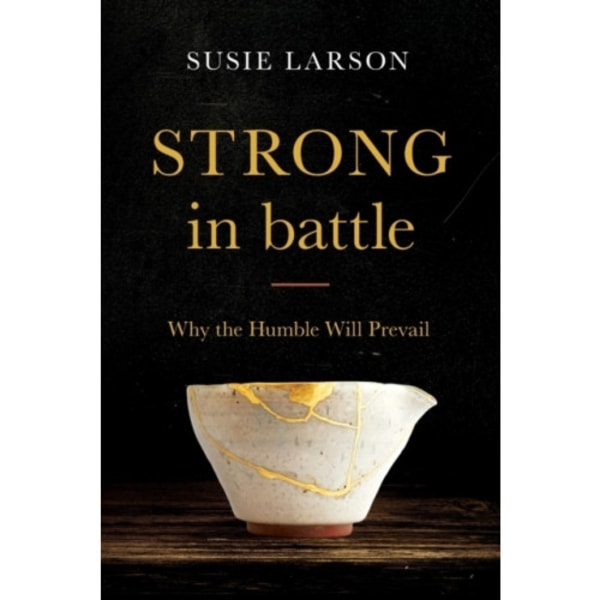 Strong in Battle – Why the Humble Will Prevail (häftad, eng)