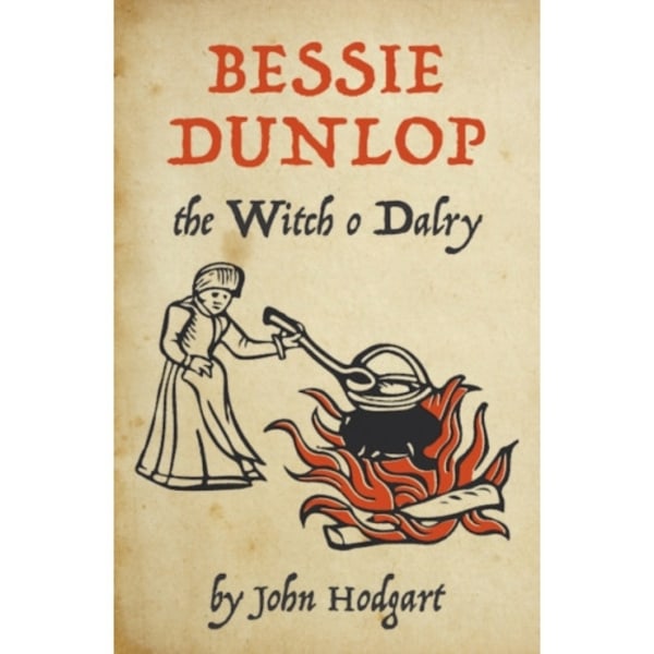 Bessie Dunlop, the Witch o Dalry (häftad, sco)