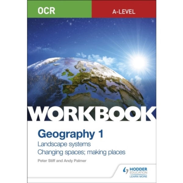 OCR A-level Geography Workbook 1: Landscape Systems and Changing Spaces; Making Places (häftad, eng)