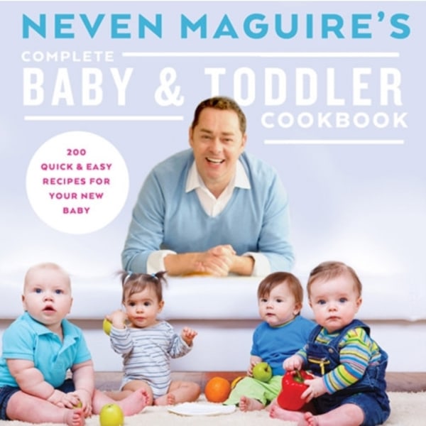 Neven Maguire's Complete Baby & Toddler Cookbook (inbunden, eng)