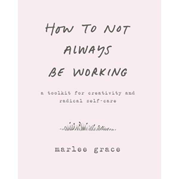 How to Not Always Be Working (inbunden, eng)