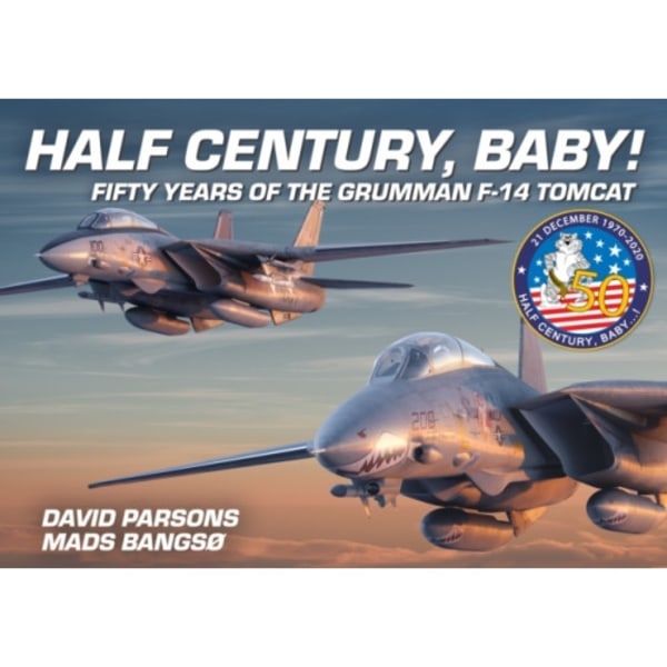 Half Century, Baby! - Fifty Years of the Grumman F-14 Tomcat (inbunden, eng)