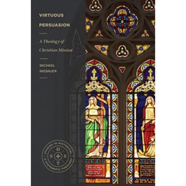 Virtuous Persuasion – A Theology of Christian Mission (häftad, eng)
