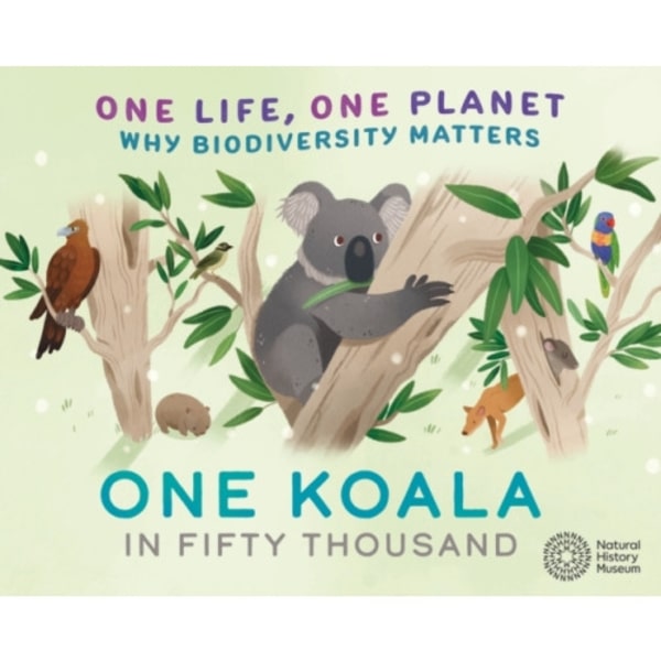 One Life, One Planet: One Koala in Fifty Thousand (inbunden, eng)