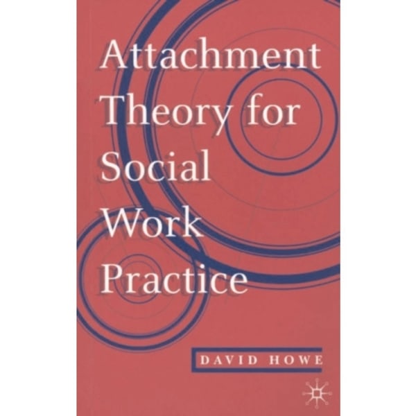 Attachment Theory for Social Work Practice (häftad, eng)