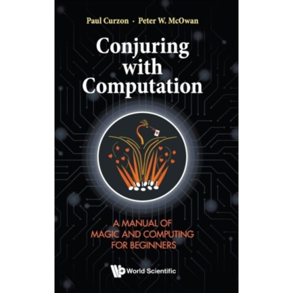 Conjuring With Computation: A Manual Of Magic And Computing For Beginners (inbunden, eng)