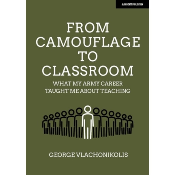From Camouflage to Classroom: What my Army career taught me about teaching (häftad, eng)