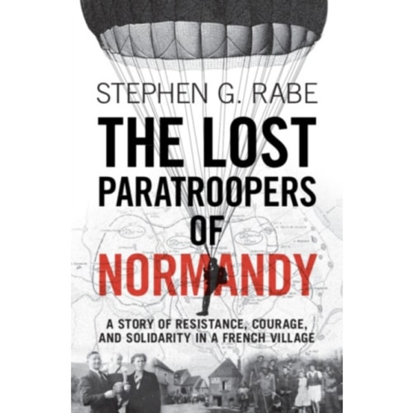 The Lost Paratroopers of Normandy (inbunden, eng)