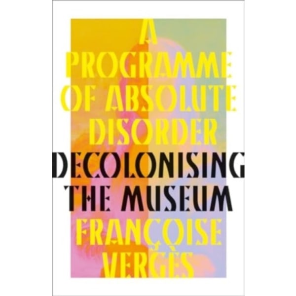 A Programme of Absolute Disorder (inbunden, eng)