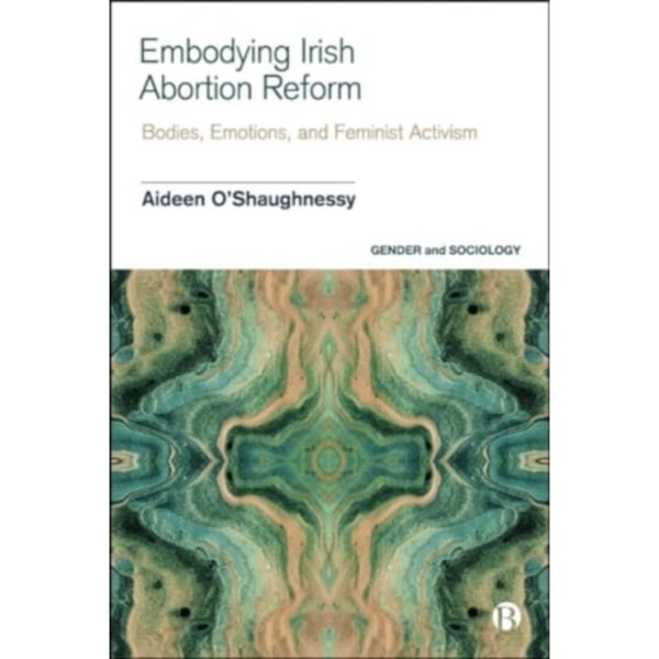Embodying Irish Abortion Reform (inbunden, eng)