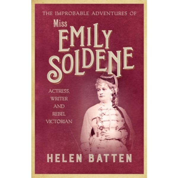 The Improbable Adventures of Miss Emily Soldene (inbunden, eng)