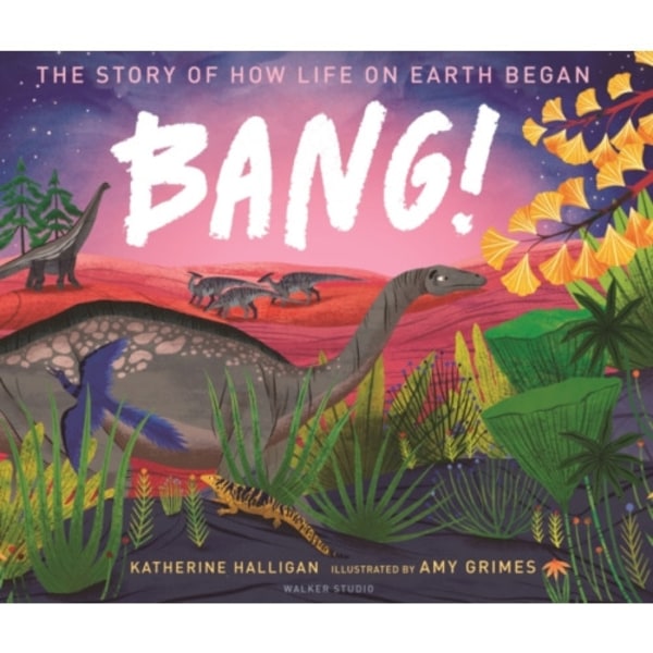 BANG! The Story of How Life on Earth Began (inbunden, eng)