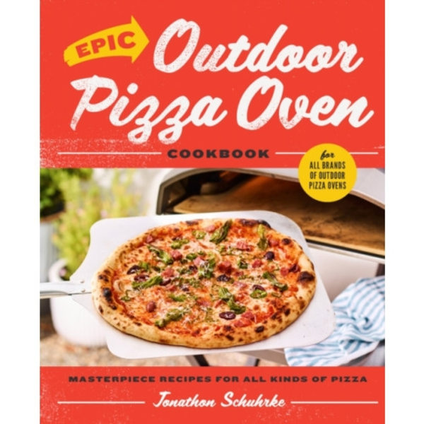 Epic Outdoor Pizza Oven Cookbook (inbunden, eng)