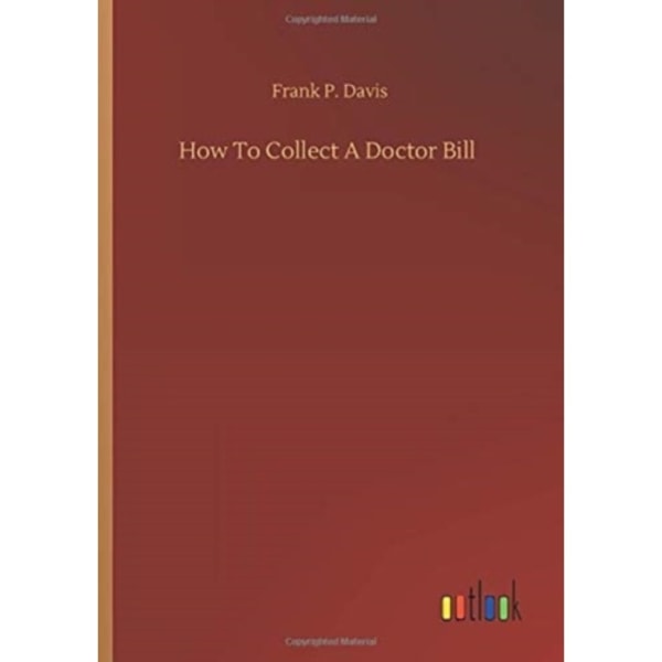 How To Collect A Doctor Bill (häftad, eng)