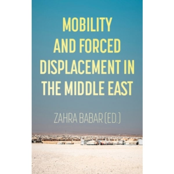 Mobility and Forced Displacement in the Middle East (häftad, eng)