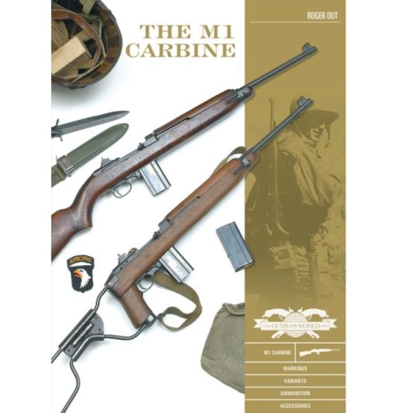 The M1 Carbine : Variants, Markings, Ammunition, Accessories (inbunden, eng)