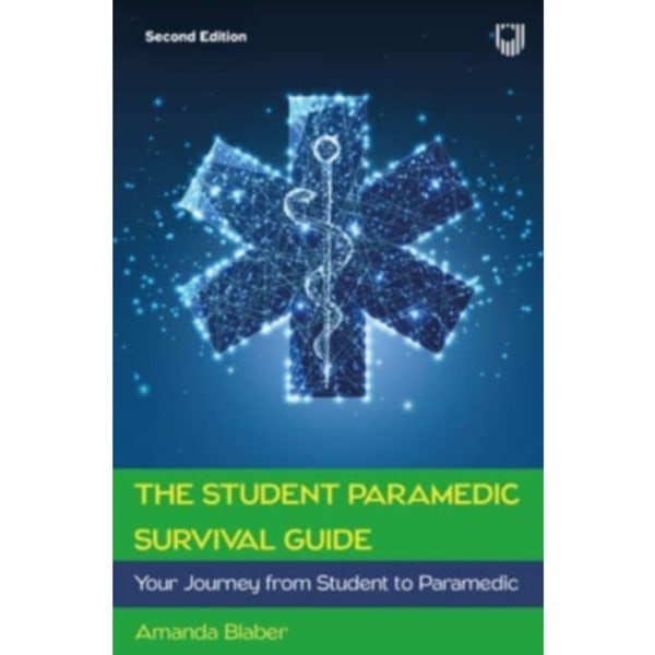 The Student Paramedic Survival Guide: Your Journey from Student to Paramedic, 2e (häftad, eng)