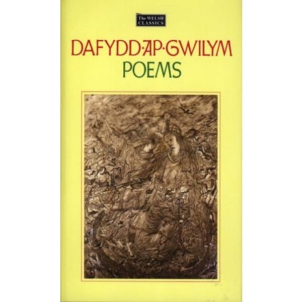 The Welsh Classics Series:1. Dafydd Ap Gwilym - Poems (inbunden, eng)