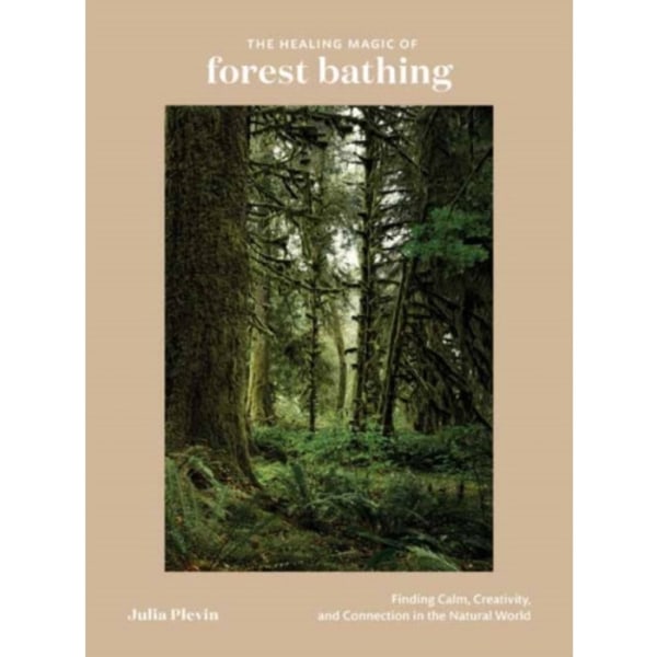 The Healing Magic of Forest Bathing (inbunden, eng)