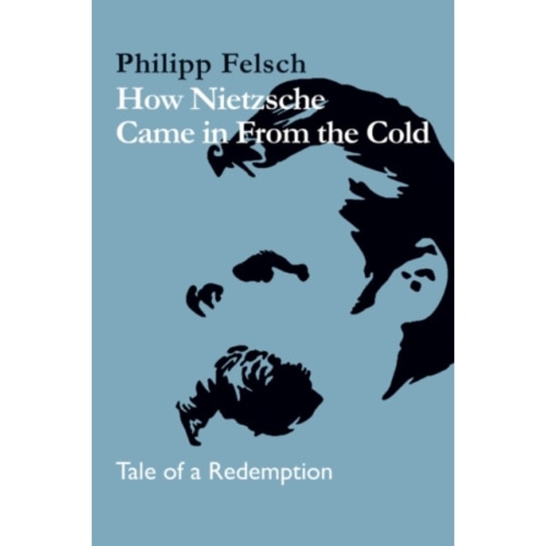 How Nietzsche Came in From the Cold (inbunden, eng)