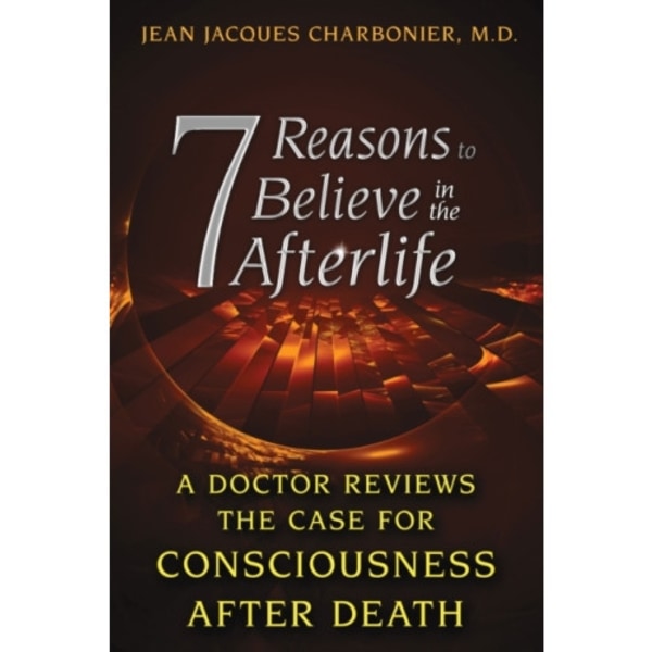 7 Reasons to Believe in the Afterlife (häftad, eng)