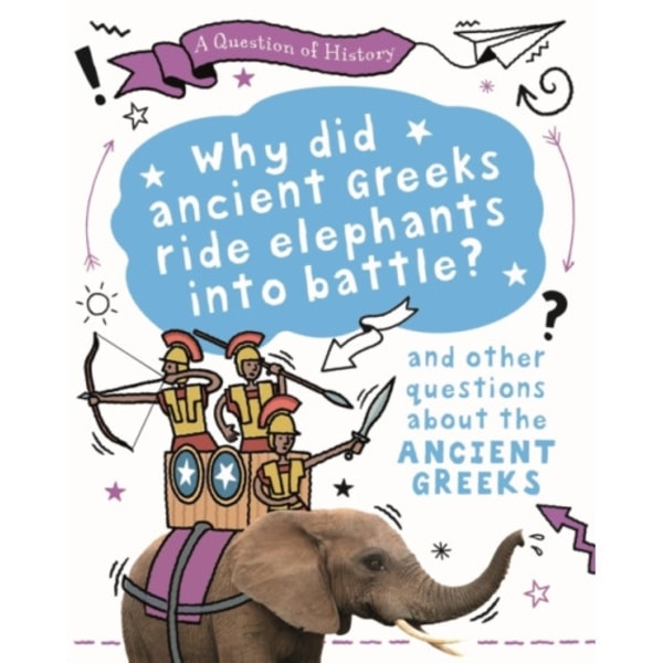 A Question of History: Why did the ancient Greeks ride elephants into battle? And other questions about ancient Greece (häftad, eng)