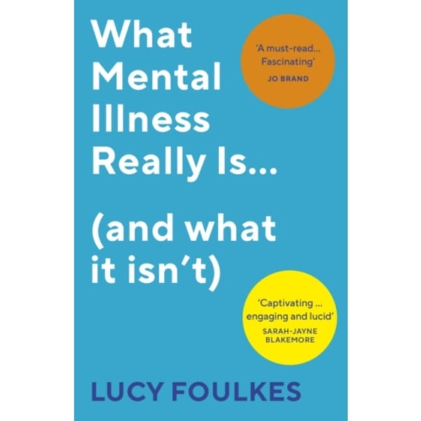 What Mental Illness Really Is… (and what it isn’t) (häftad, eng)