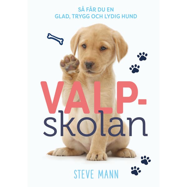 Valpskolan : så får du en glad, trygg och lydig hund (inbunden)