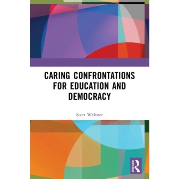 Caring Confrontations for Education and Democracy (häftad, eng)