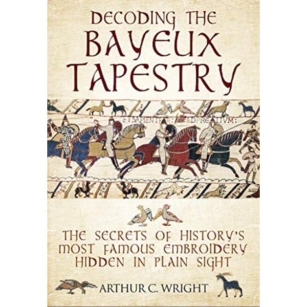 Decoding the Bayeux Tapestry (inbunden, eng)