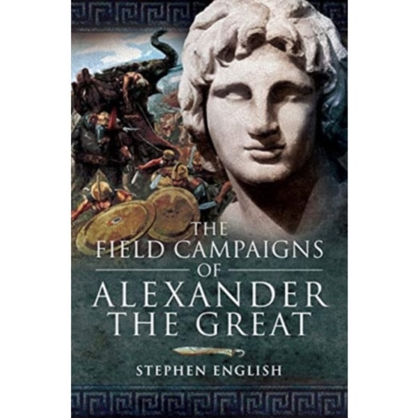 The Field Campaigns of Alexander the Great (häftad, eng)