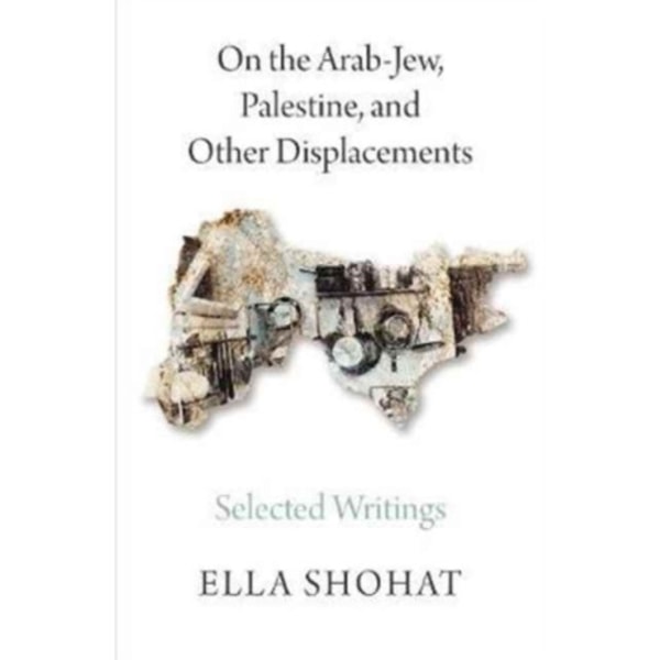 On the Arab-Jew, Palestine, and Other Displacements (häftad, eng)