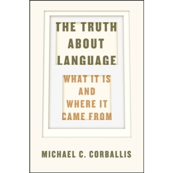 The Truth about Language – What It Is and Where It Came From (inbunden, eng)