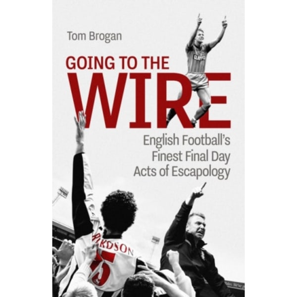 Going to the Wire (inbunden, eng)