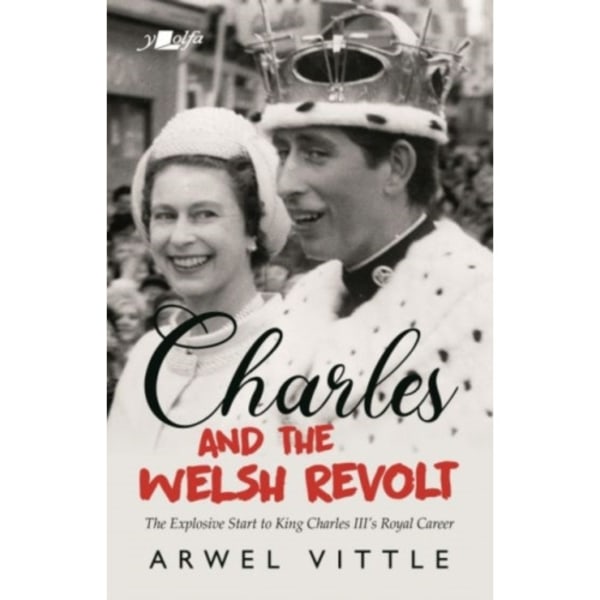 Charles and the Welsh Revolt - The explosive start to King Charles III's royal career (häftad, eng)
