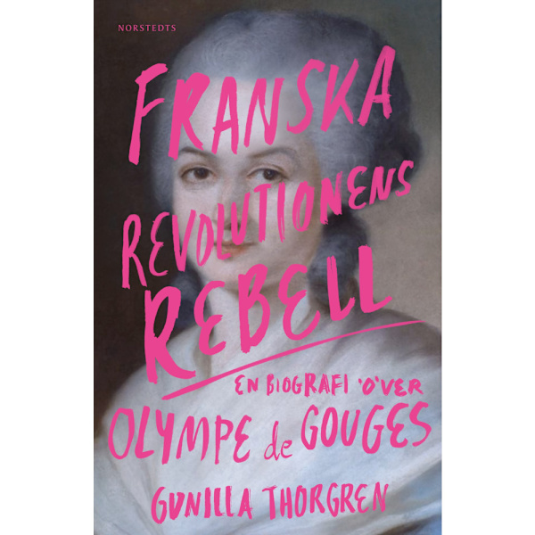 Franska revolutionens rebell : en biografi över Olympe de Gouges (bok, storpocket)