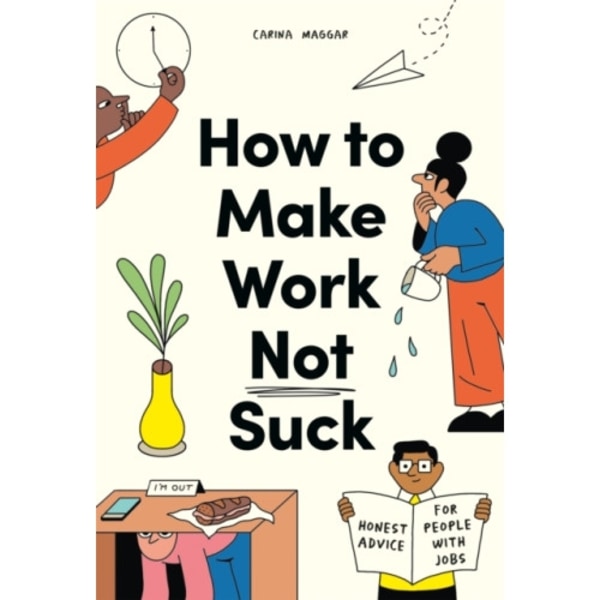 How to Make Work Not Suck (häftad, eng)