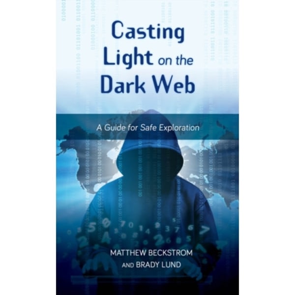Casting Light on the Dark Web (inbunden, eng)