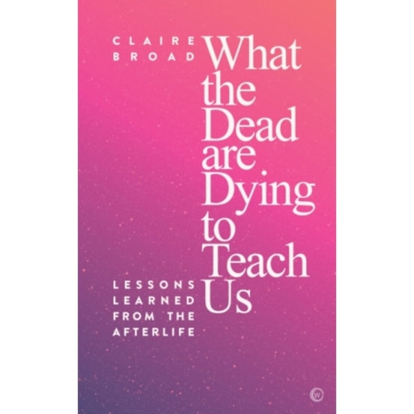What the Dead Are Dying to Teach Us (häftad, eng)