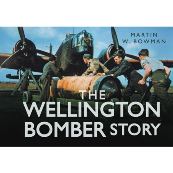 The Wellington Bomber Story (inbunden, eng)