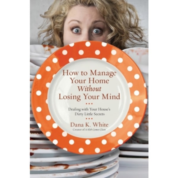 How to Manage Your Home Without Losing Your Mind (häftad, eng)