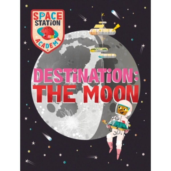 Space Station Academy: Destination The Moon (inbunden, eng)