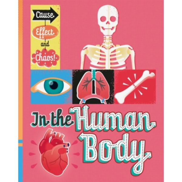 Cause, Effect and Chaos!: In the Human Body (häftad, eng)