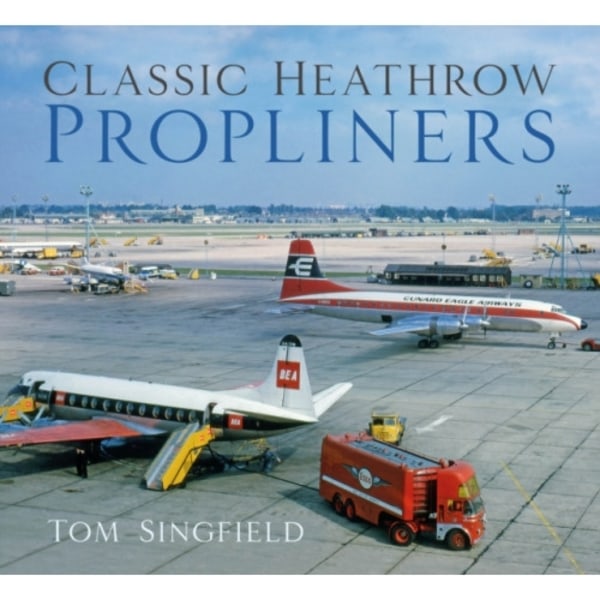 Classic Heathrow Propliners (häftad, eng)
