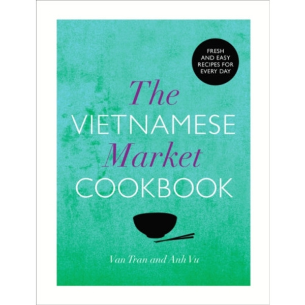 The Vietnamese Market Cookbook (inbunden, eng)